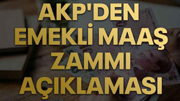 AKP'den emekli maaş zammı açıklaması